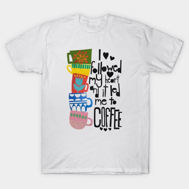 heart led me to coffee T-Shirt by jenblove